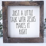Joshua Jar Just a Little Talk With Jesus Makes it Right wood sign against a white backdrop and greenery